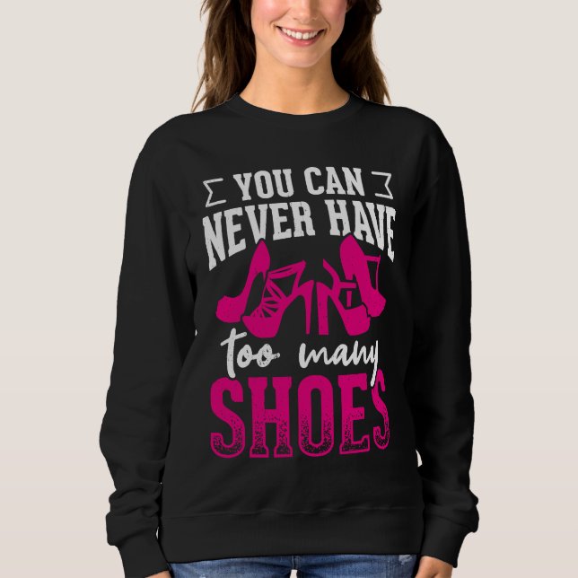 You can never have too many shoes       t shirt (Framsida)