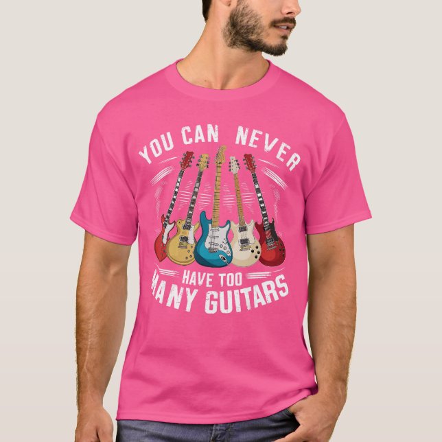 You Can Never Haveoo Many Guitars Music Guitar fam T Shirt (Framsida)