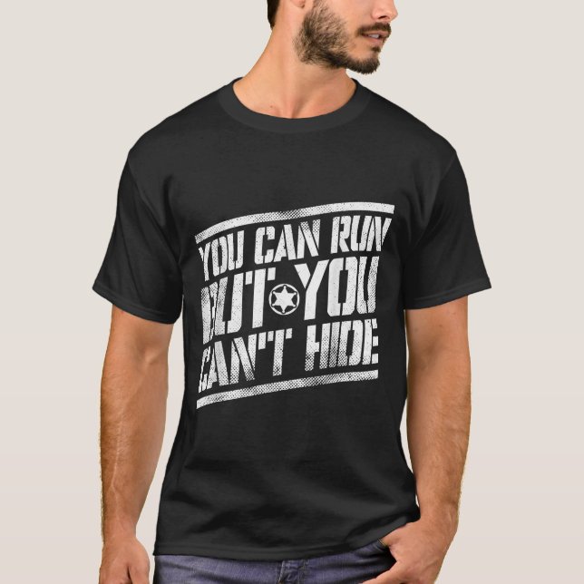 You Can Run But You Can't Hide Bounty Hunter  T Shirt (Framsida)