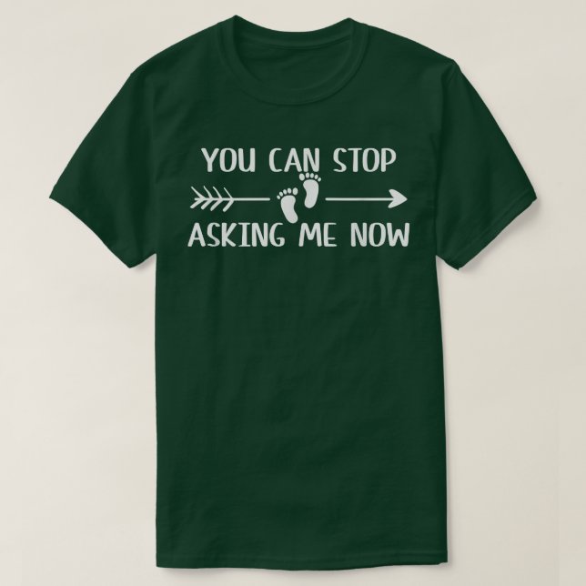 You Can Stop Asking Now Pregnancy Engaged Announce T Shirt (Design framsida)