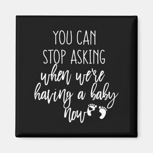 You Can Stop Asking Now Pregnancy New Years Expect Magnet (Framsidan)