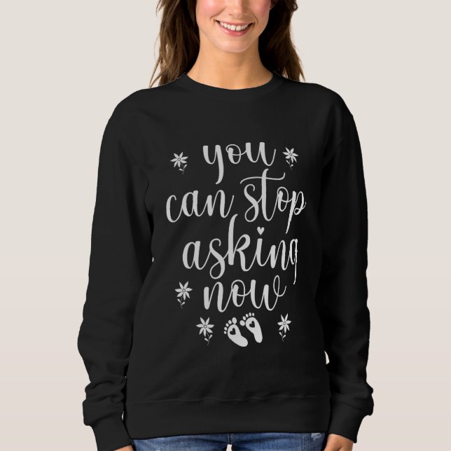 You Can Stop Asking Now Pregnancy Pregnant Announc T Shirt (Framsida)