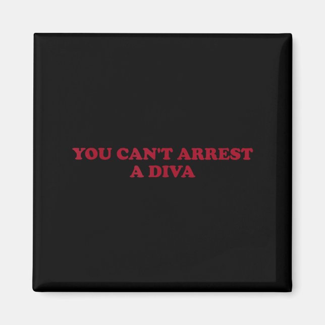 You Can’t Arrest A Diva Funny Sy Attitude Quote  Magnet (Framsidan)