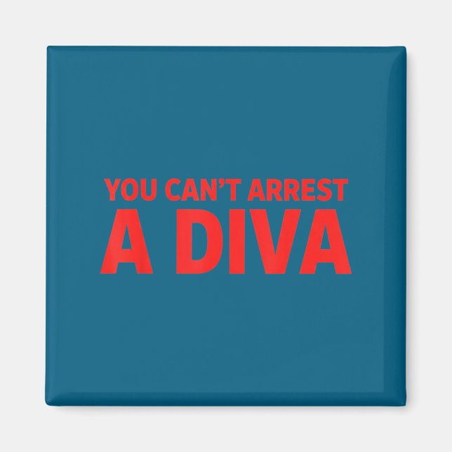 You Can’t Arrest A Diva Sy Attitude Graphic Quote  Magnet (Framsidan)
