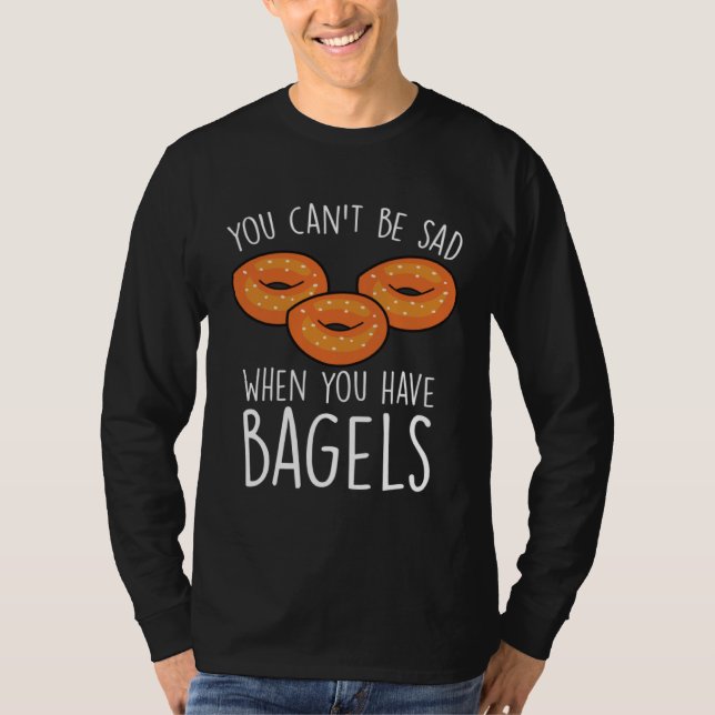 You Can´t Be Sad When You Have Bagels  Baking Bage T Shirt (Framsida)