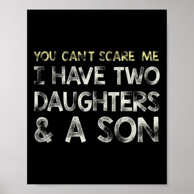 You Can T E Me I Have 2 Daughters &amp; A Son Gift Poster (Framsidan)