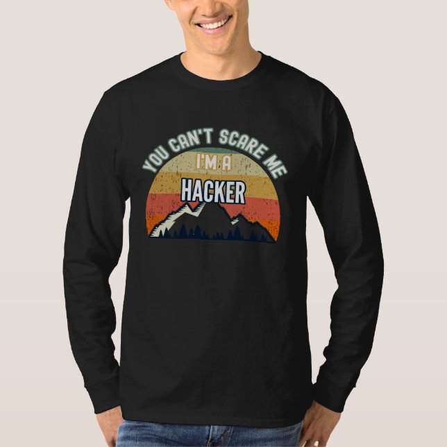 You Can t Scare Me I m A Hacker T Shirt (Framsida)