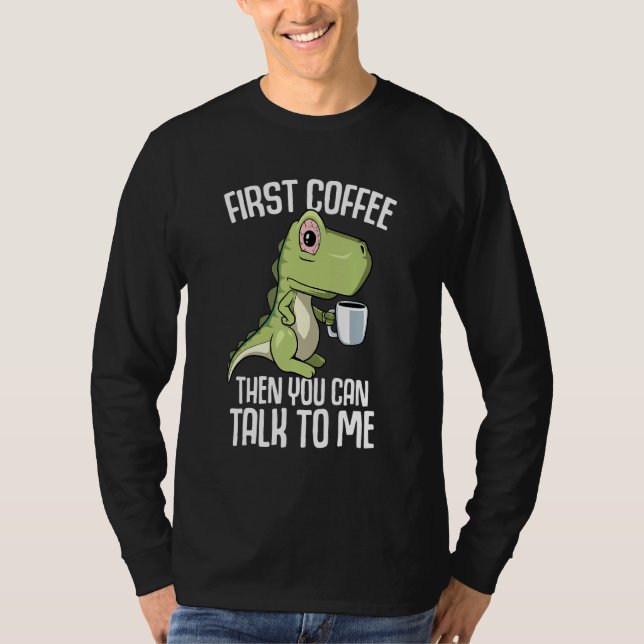 You can talk to me but first Coffee T Shirt (Framsida)