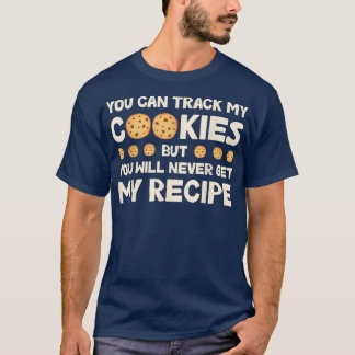 You Can Track My Cookies Funny Bakers Baking Cooki T Shirt