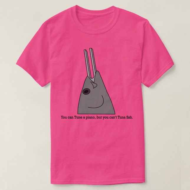You can Tune a piano but you cant Tuna fish T Shirt (Design framsida)