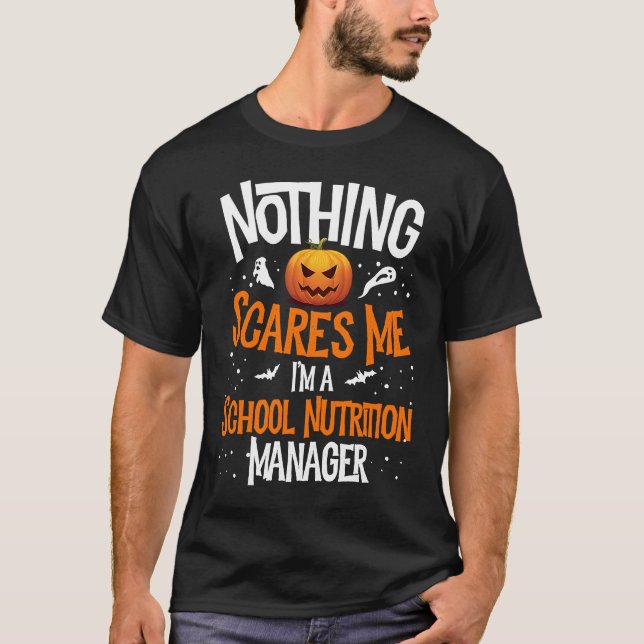 You Cannot Scare Me I'm A School Nutrition Manager T Shirt (Framsida)