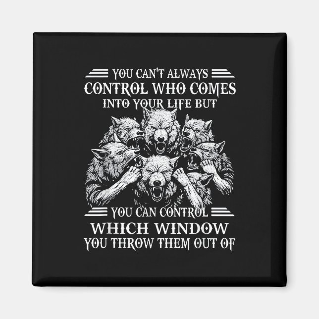 You Can't Always Control Who Comes Into Your Life  Magnet (Framsidan)