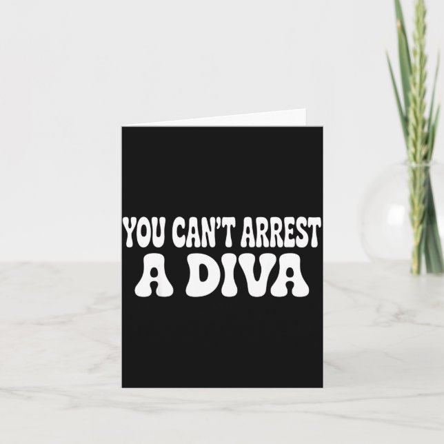 You Can't Arrest A Diva Funny  Kort (Framsida)