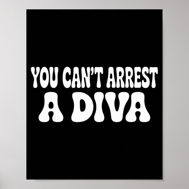 You Can't Arrest A Diva Funny  Poster (Framsidan)