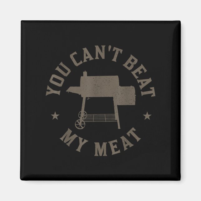 You Can't Beat My Meat Bbq Grilling Chef Funny Gri Magnet (Framsidan)