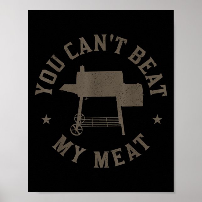You Can't Beat My Meat Bbq Grilling Chef Funny Gri Poster (Framsidan)