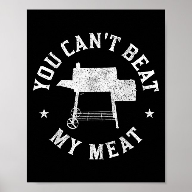 You Can't Beat My Meat Bbq Grilling Chef Funny Gri Poster (Framsidan)