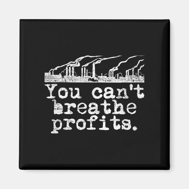 You Can't Breathe Profits - Environment Climate Ch Magnet (Framsidan)