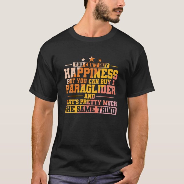 You can't buy Happiness, but Paragliding T Shirt (Framsida)