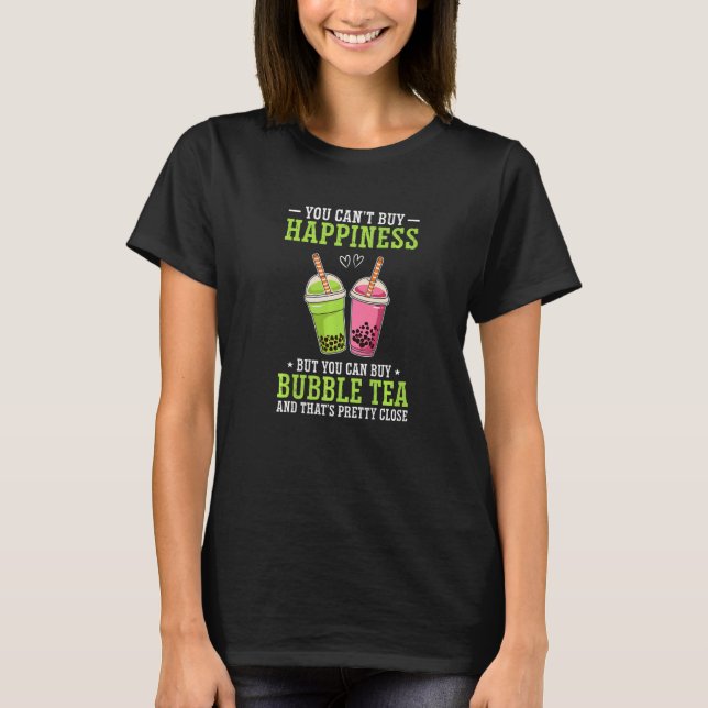 You Can't Buy Happiness But You Can Buy Bubble Tea T Shirt (Framsida)