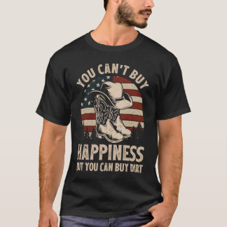You Can't Buy Happiness But You Can Buy Dirt Cowgi T Shirt