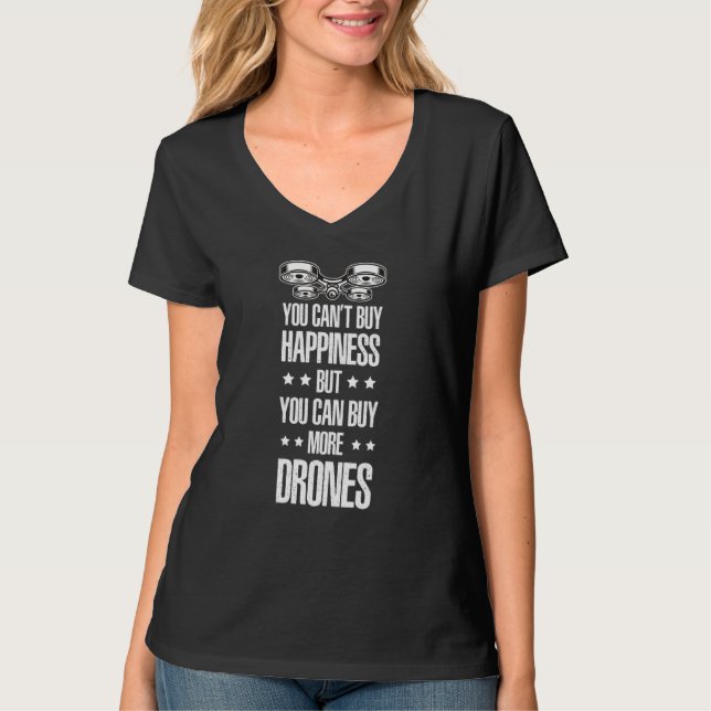 You Can't Buy Happiness But You Can Buy More Drone T Shirt (Framsida)