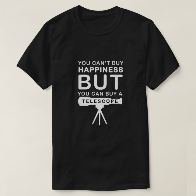 You Can't Buy Happiness But You Can Buy Telescope T Shirt (Design framsida)