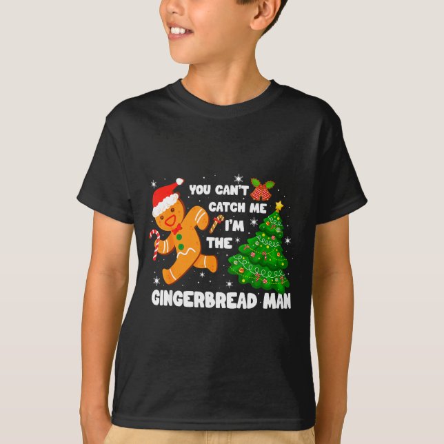 You Can't Catch Me I'm The Gingerbread Man Funny C T Shirt (Framsida)