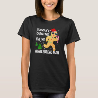 You Can't Catch Me I'm The Gingerbread Man Xmas Pa T Shirt