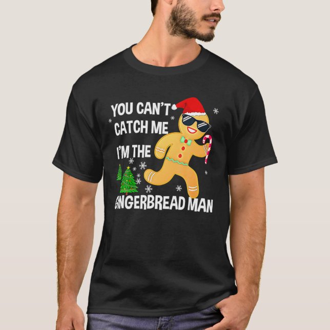 You Can't Catch Me I'm The Gingerbread Man Xmas Pa T Shirt (Framsida)
