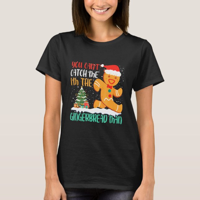 You Can't Catch Me I'm The Gingerbread Man Xmas Pa T Shirt (Framsida)