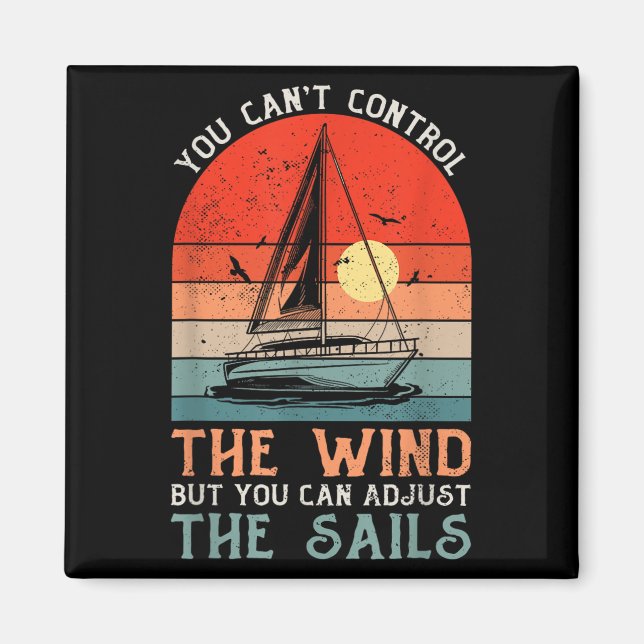 You Can't Control The Wind But You Can Adjust The  Magnet (Framsidan)