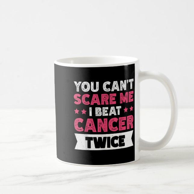 You Can't E Me I Beat Cancer Twice  Kaffemugg (Höger)