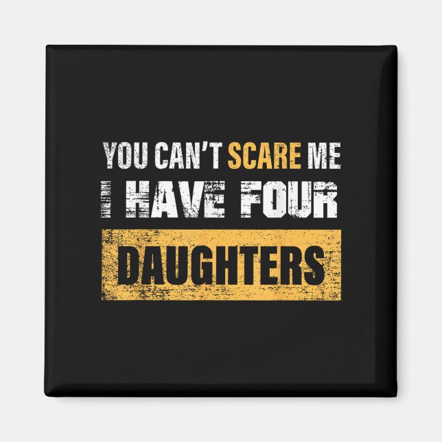 You Can't E Me I Have 4 Daughters  Magnet (Framsidan)