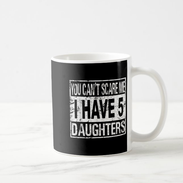 You Can't E Me I Have 5 Daughters  Kaffemugg (Höger)