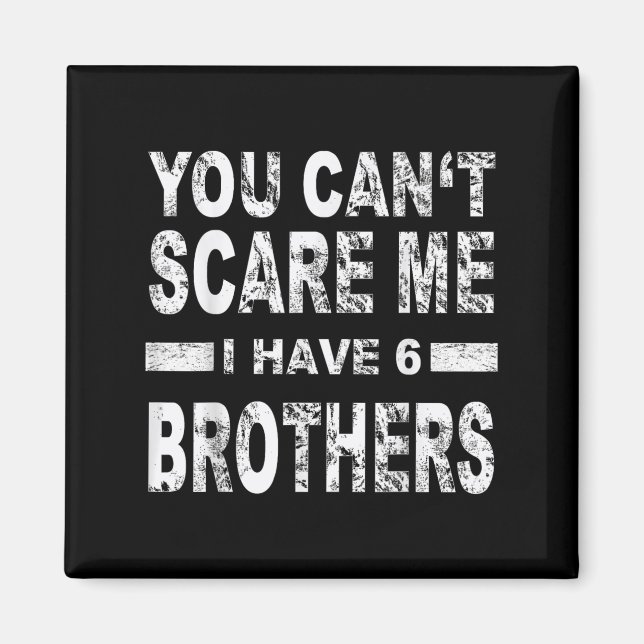 You Can't E Me I Have 6 Brothers  Magnet (Framsidan)