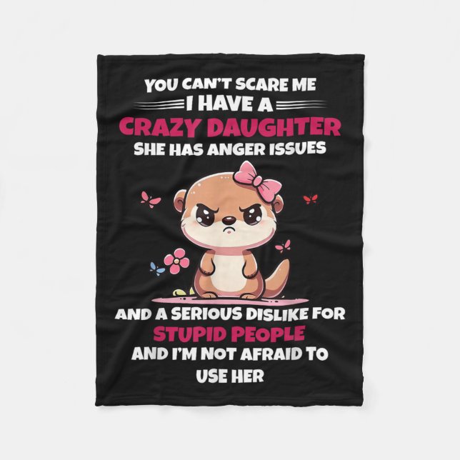 You Can't E Me I Have A Crazy Daughter She Has Ang Fleecefilt (Framsidan)