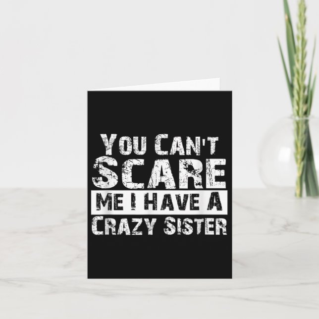 You Can't E Me I Have A Crazy Sister Funny  Kort (Framsida)