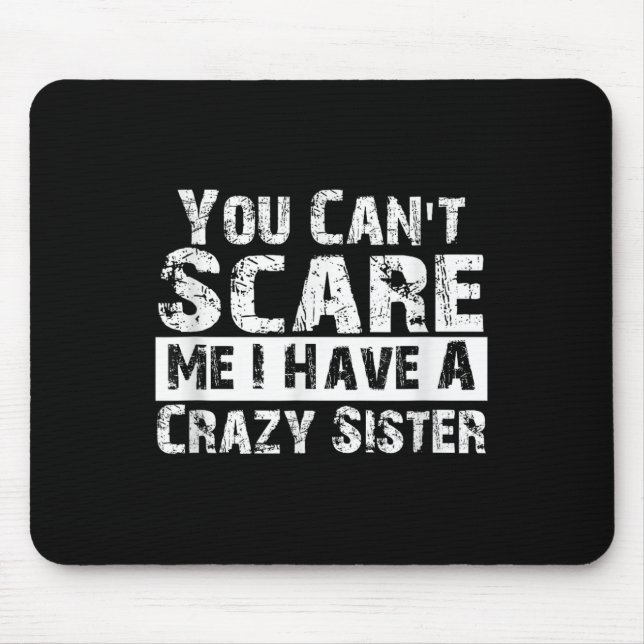 You Can't E Me I Have A Crazy Sister Funny  Musmatta (Framsidan)