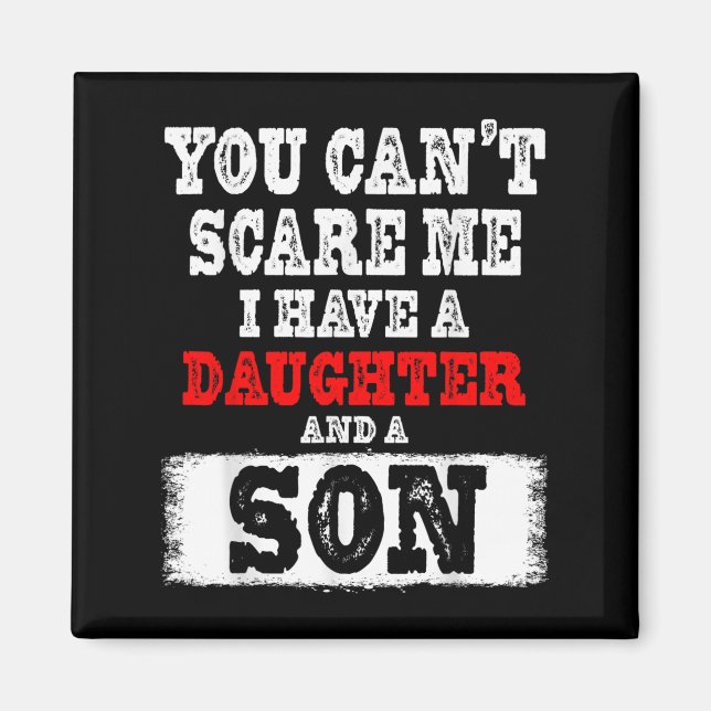 You Can't E Me I Have A Daughters And A Son Gift D Magnet (Framsidan)