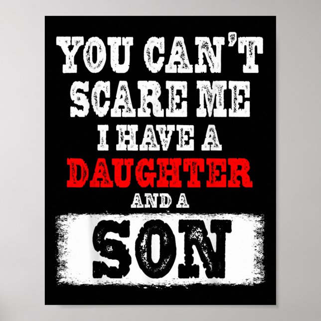 You Can't E Me I Have A Daughters And A Son Gift D Poster (Framsidan)