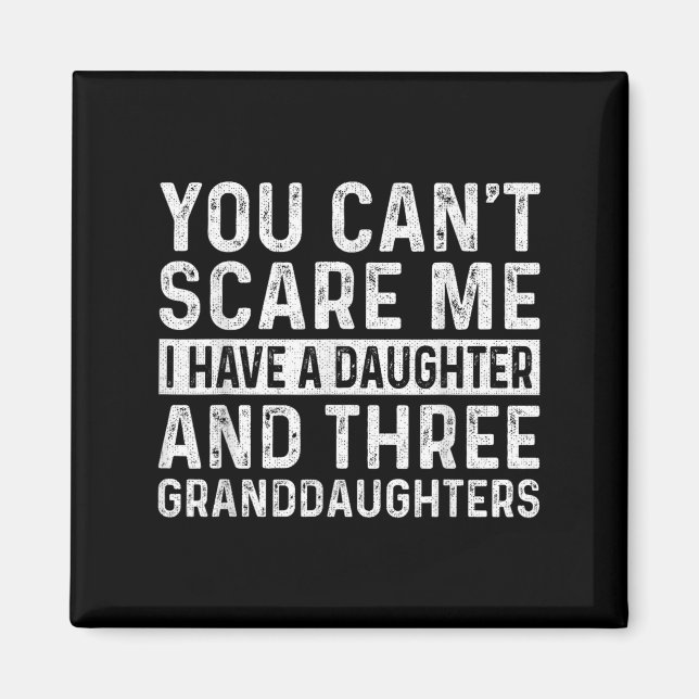 You Can't E Me I Have Daughter And Three Granddaug Magnet (Framsidan)