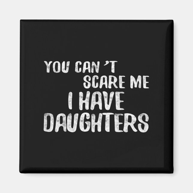 You Can't E Me I Have Daughters Shirt Funny Father Magnet (Framsidan)