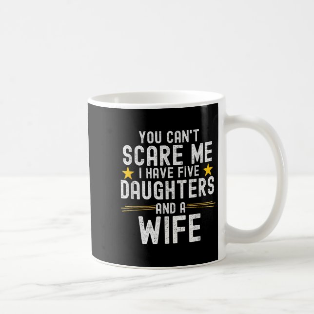 You Can't E Me I Have Five Daughters And A Wife  Kaffemugg (Höger)