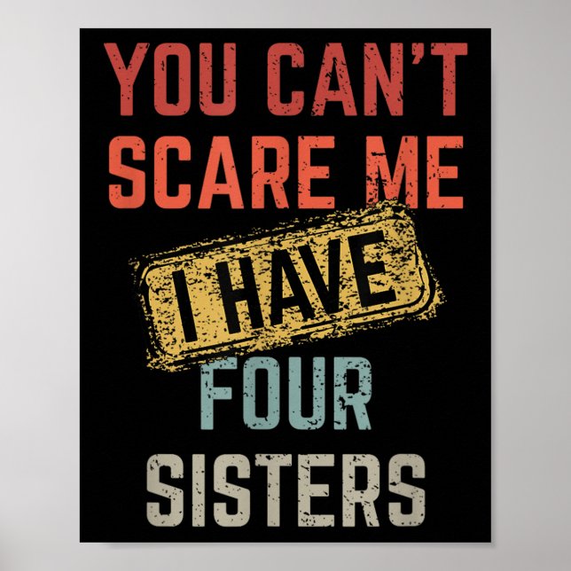 You Can't E Me I Have Four Sisters Funny Brother L Poster (Framsidan)