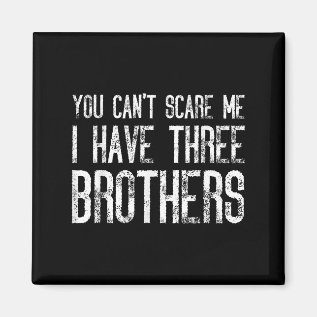 You Can't E Me I Have Three Brothers Funny Matchin Magnet (Framsidan)