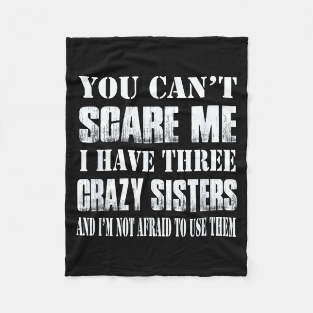 You Can't E Me I Have Three Crazy Sisters Gift  Fleecefilt (Framsidan)