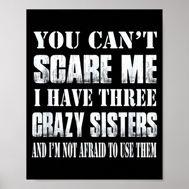 You Can't E Me I Have Three Crazy Sisters Gift  Poster (Framsidan)