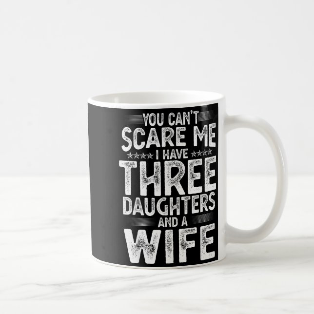 You Can't E Me I Have Three Daughters Funny Father Kaffemugg (Höger)