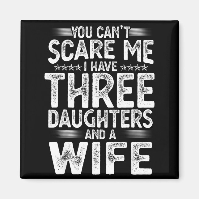 You Can't E Me I Have Three Daughters Funny Father Magnet (Framsidan)